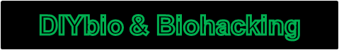 DIYbio & Biohacking